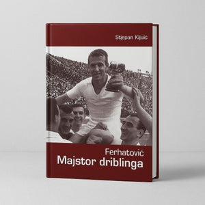 Ferhatović, majstor driblinga - Stjepan Kljuić
